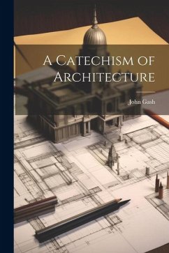 A Catechism of Architecture - Gash, John