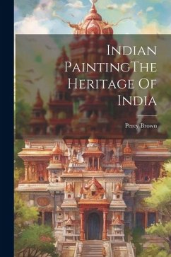 Indian PaintingThe Heritage Of India - Brown, Percy