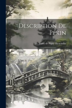 Description de Pékin - Ferry De Pigny, Hyacinthe