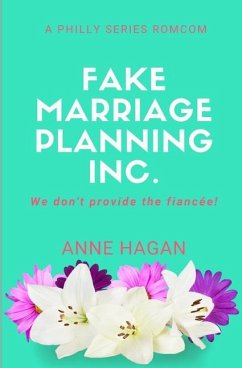 Fake Marriage Planning Inc: We Don't Supply the Fiancée! - Hagan, Anne