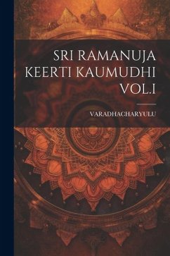 Sri Ramanuja Keerti Kaumudhi Vol.I - Varadhacharyulu, Varadhacharyulu