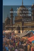 A Pepys of Mongul India, 1653-1708: Being an Abridged Edition of the &quote;Storia do Mogor&quote; of Niccolao Manucci