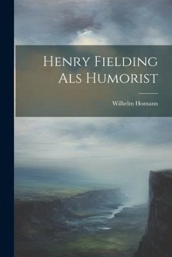 Henry Fielding als Humorist - Homann, Wilhelm