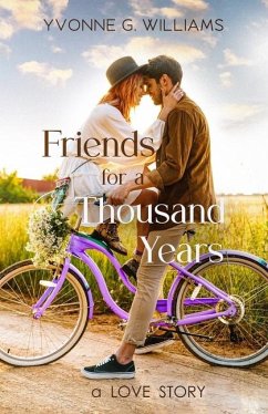 Friends for a Thousand Years: A Love Story - Williams, Yvonne G.