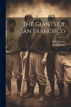 The Giants Of San Francisco - Rosenbaum, Rosenbaum; Stevens, Bob