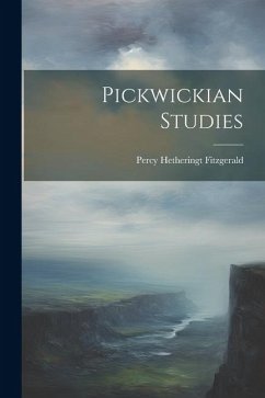 Pickwickian Studies - Fitzgerald, Percy Hetheringt