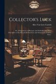 Collector's Luck; or, A Repository of Pleasant and Profitable Discourses Descriptive of the Household Furniture and Ornaments of Olden Time..