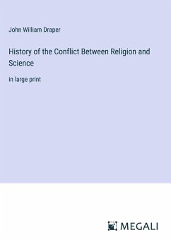 History of the Conflict Between Religion and Science - Draper, John William