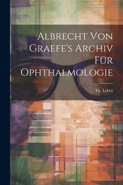 Albrecht von Graefe's Archiv für Ophthalmologie - Leber, Th