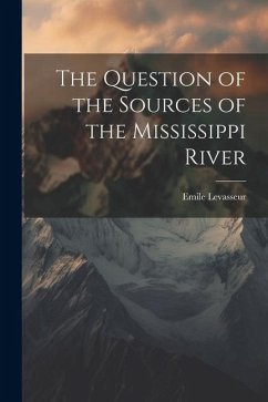 The Question of the Sources of the Mississippi River - Emile, Levasseur