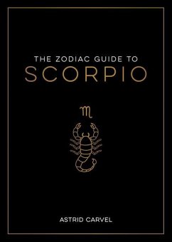 The Zodiac Guide to Scorpio - Carvel, Astrid