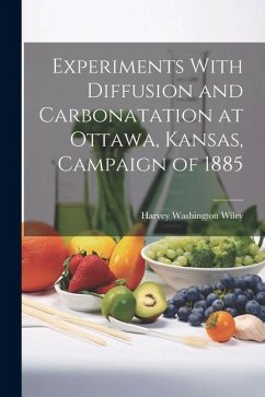 Experiments With Diffusion and Carbonatation at Ottawa, Kansas, Campaign of 1885 - Washington, Wiley Harvey