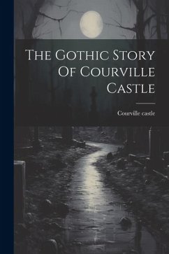 The Gothic Story Of Courville Castle - Castle, Courville