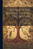 Vestige Of The Natural History Of Creation: With A Sequel
