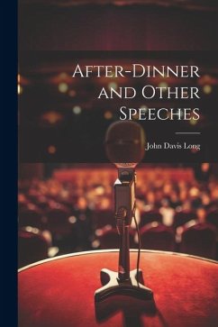 After-dinner and Other Speeches - Long, John Davis