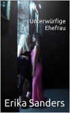 Unterwürfige Ehefrau (Herrschaft und erotische Unterwerfung, #3) (eBook, ePUB)
