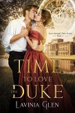 Time to Love the Duke (Love Through Time, #1) (eBook, ePUB) Time to Love the Duke (Love Through Time, #1) (eBook, ePUB)