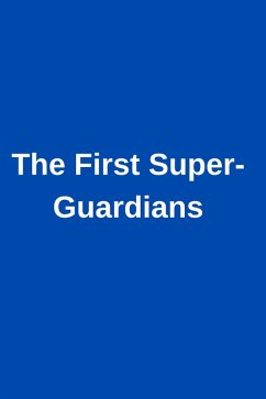The First Super-Guardians (eBook, ePUB) - Monster, Sorin