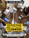 Effective Teamwork - Embracing Differences, Optimizing Meetings, And Achieving Team Success (eBook, ePUB)