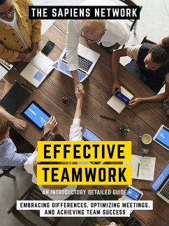 Effective Teamwork - Embracing Differences, Optimizing Meetings, And Achieving Team Success (eBook, ePUB) - The Sapiens Network