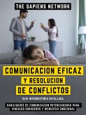 Comunicacion Eficaz Y Resolucion De Conflictos - Habilidades De Comunicacion Potenciadoras Para Vinculos Duraderos Y Bienestar Emocional (eBook, ePUB)