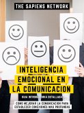 Inteligencia Emocional En La Comunicacion - Como Mejorar La Comunicacion Para Establecer Conexiones Mas Profundas (eBook, ePUB)