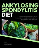 Ankylosing Spondylitis Diet (eBook, ePUB) Ankylosing Spondylitis Diet (eBook, ePUB)