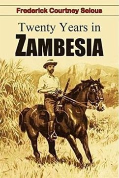 Twenty Years in Zambesia (eBook, ePUB) - Selous, Frederick Courtney