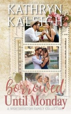 Borrowed Until Monday (eBook, ePUB) - Kaleigh, Kathryn