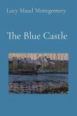 The Blue Castle (Illustrated) (eBook, ePUB)