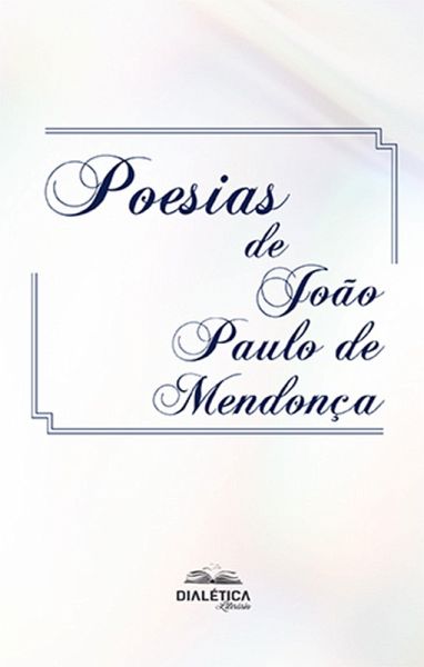Poesias de João Paulo de Mendonça (eBook, ePUB) Poesias de João Paulo de Mendonça (eBook, ePUB)
