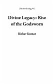 Divine Legacy: Rise of the Godsworn (The Awakening, #1) (eBook, ePUB)