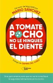 A tomate pocho no le hinques el diente (eBook, ePUB)