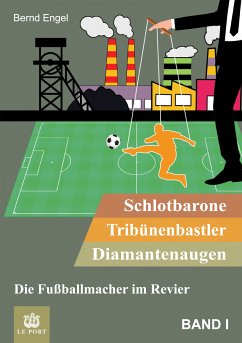 Schlotbarone, Tribünenbastler, Diamantenaugen. Band I (eBook, ePUB) - Engel, Bernd