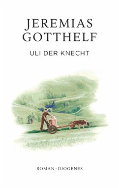 Uli der Knecht (eBook, ePUB) - Gotthelf, Jeremias; Theisohn, Philipp