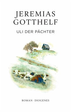 Uli der Pächter (eBook, ePUB) - Gotthelf, Jeremias; Theisohn, Philipp