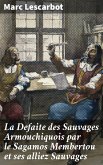 La Defaite des Sauvages Armouchiquois par le Sagamos Membertou et ses alliez Sauvages (eBook, ePUB)