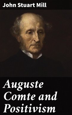 Auguste Comte and Positivism (eBook, ePUB) - Mill, John Stuart
