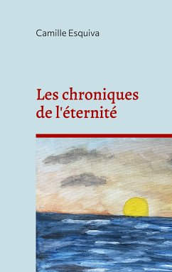 Les chroniques de l'éternité (eBook, ePUB) - Esquiva, Camille