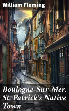 Cover Boulogne-Sur-Mer. St. Patrick's Native Town (eBook, ePUB)