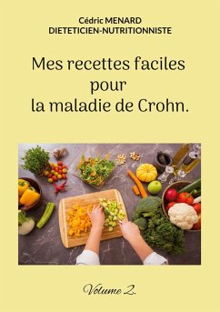 Mes recettes faciles pour la maladie de Crohn. (eBook, ePUB) - Menard, Cédric