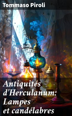 Antiquités d'Herculanum: Lampes et candélabres (eBook, ePUB) - Piroli, Tommaso