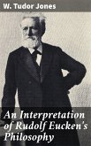 An Interpretation of Rudolf Eucken's Philosophy (eBook, ePUB)