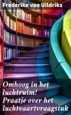 Omhoog in het luchtruim! Praatje over het luchtvaartvraagstuk (eBook, ePUB)