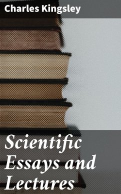 Scientific Essays and Lectures (eBook, ePUB) - Kingsley, Charles