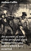 An account of some of the principal slave insurrections and others which have occurred (eBook, ePUB)