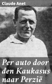 Per auto door den Kaukasus naar Perzië (eBook, ePUB)