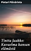 Tintta Jaakko: Kuvaelma kansan elämästä (eBook, ePUB)