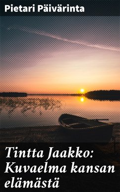 Tintta Jaakko: Kuvaelma kansan elämästä (eBook, ePUB) - Päivärinta, Pietari