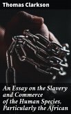 An Essay on the Slavery and Commerce of the Human Species, Particularly the African (eBook, ePUB)